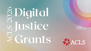 Read more about the article American Council of Learned Societies Announces 2026 Digital Justice Grantees