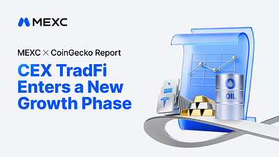 Read more about the article MEXC and CoinGecko Report: CEX TradFi Volume Surges Over 100-Fold as 83.3% of Users Plan to Trade More