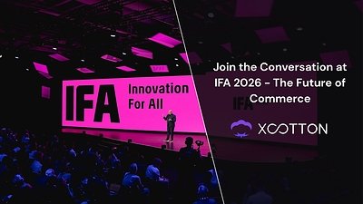 You are currently viewing XCOTTON Joins the Conversation at IFA 2026: Why the Future of Commerce Goes Beyond Checkout