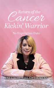 Read more about the article Palmetto Publishing Releases Inez Whitehead-Dickens’s New Memoir on Surviving Cancer Twice