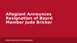 Read more about the article Allegiant Announces Resignation of Board Member Jude Bricker