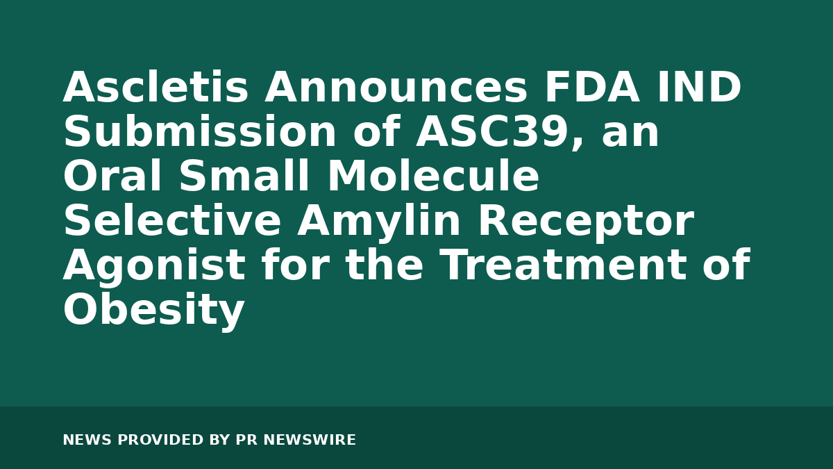 You are currently viewing Ascletis Announces FDA IND Submission of ASC39, an Oral Small Molecule Selective Amylin Receptor Agonist for the Treatment of Obesity