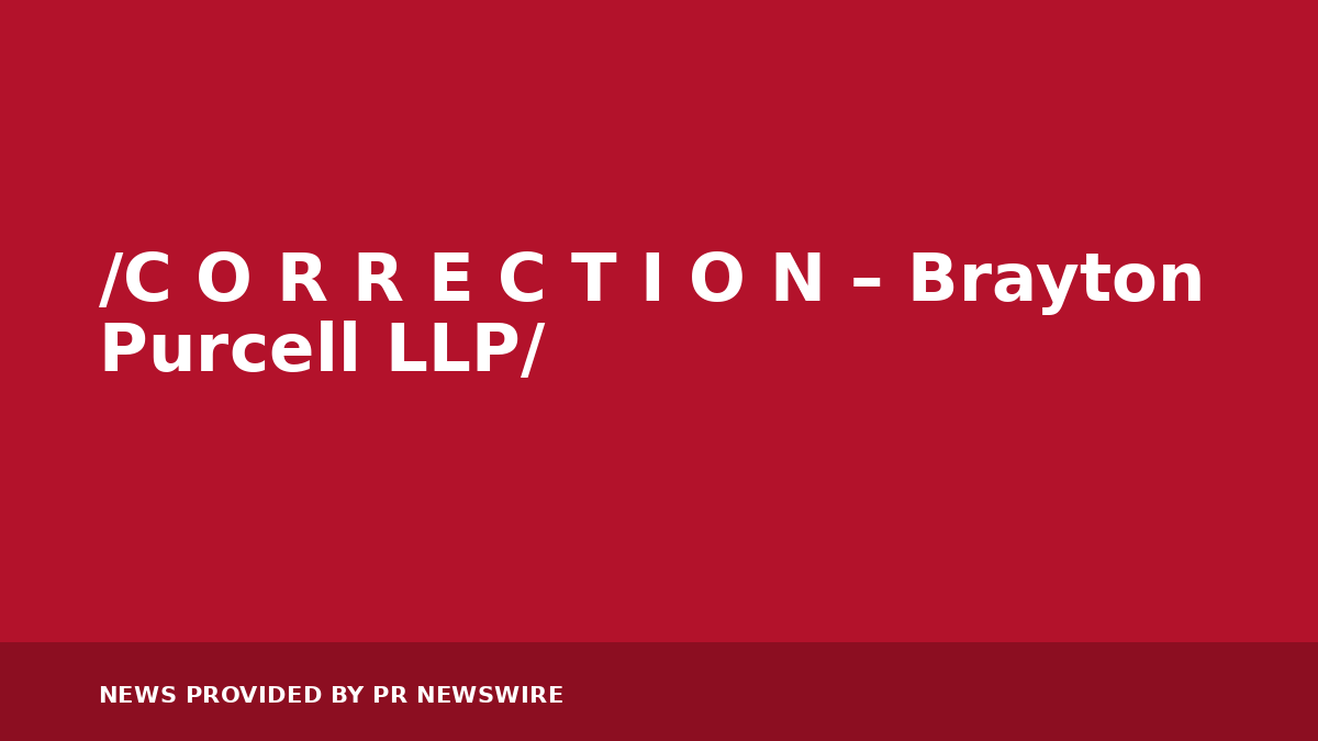 You are currently viewing /C O R R E C T I O N – Brayton Purcell LLP/