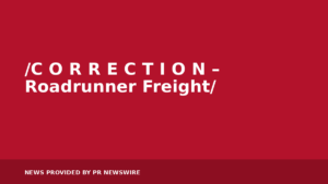 Read more about the article /C O R R E C T I O N – Roadrunner Freight/