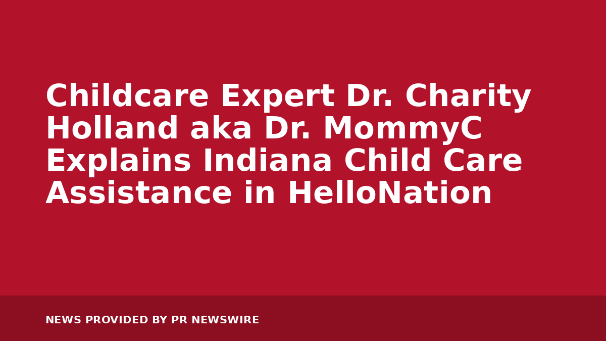 You are currently viewing Childcare Expert Dr. Charity Holland aka Dr. MommyC Explains Indiana Child Care Assistance in HelloNation