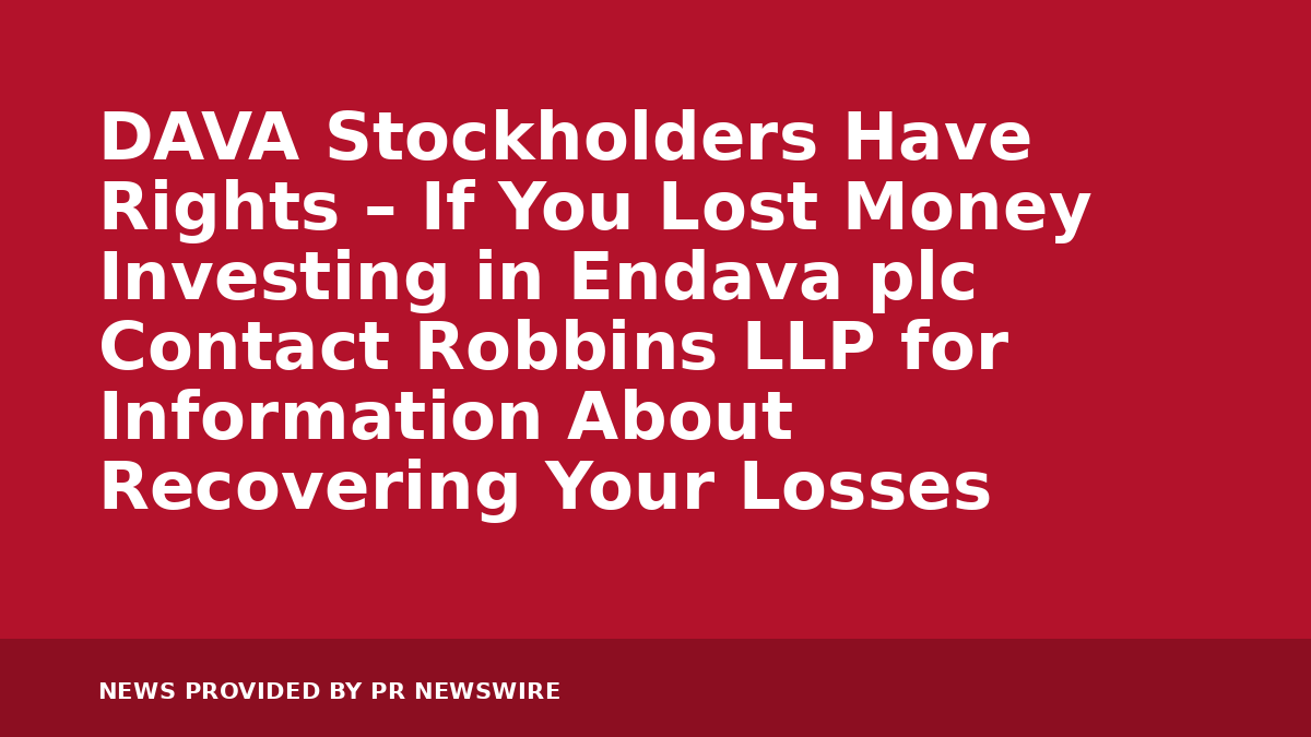 You are currently viewing DAVA Stockholders Have Rights – If You Lost Money Investing in Endava plc Contact Robbins LLP for Information About Recovering Your Losses