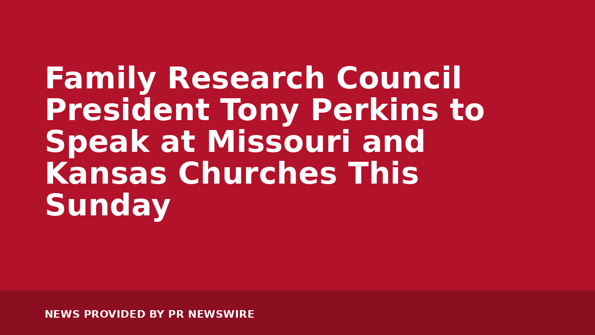 You are currently viewing Family Research Council President Tony Perkins to Speak at Missouri and Kansas Churches This Sunday
