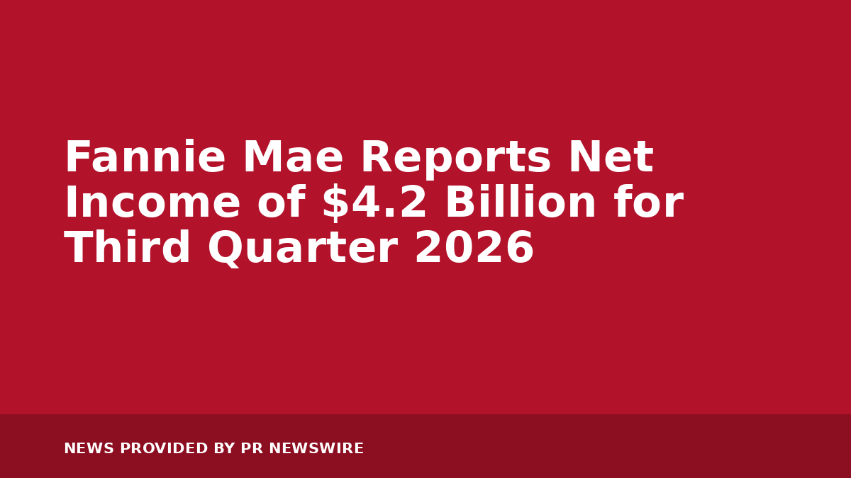 You are currently viewing Fannie Mae Reports Net Income of $4.2 Billion for Third Quarter 2026