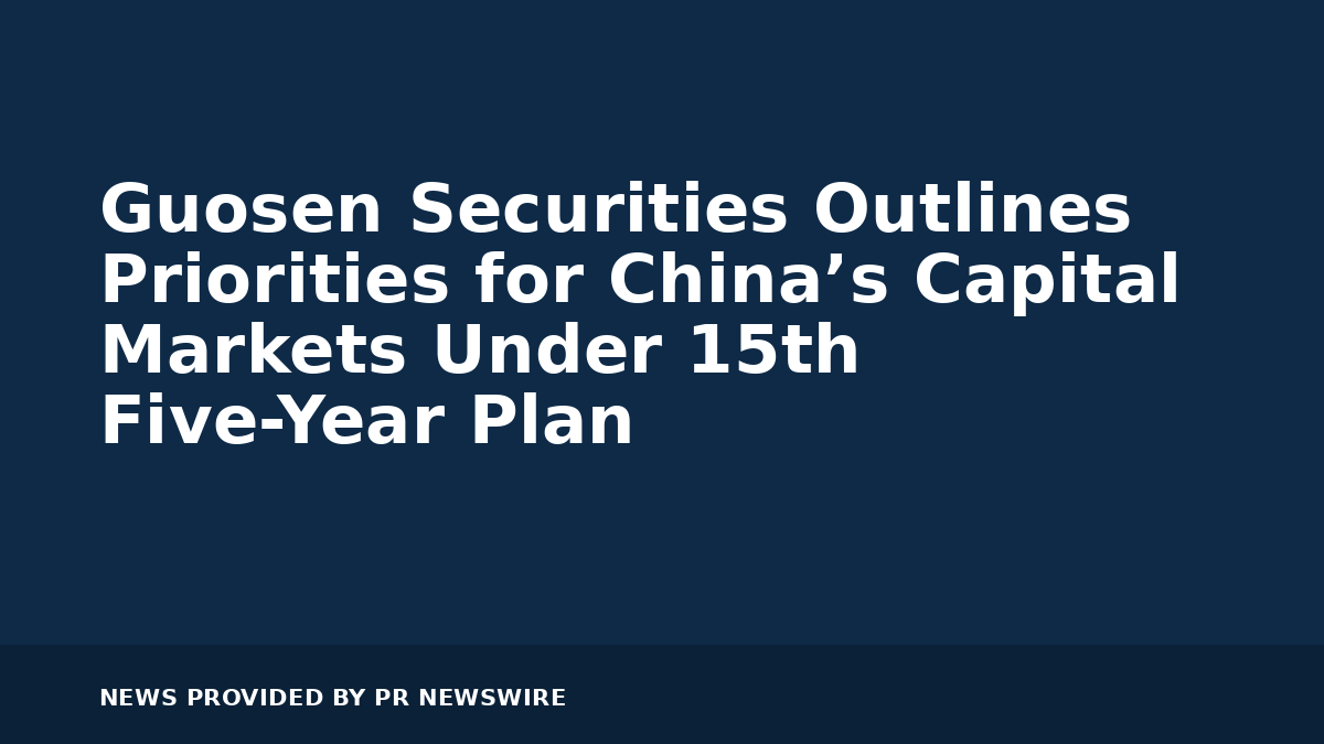 You are currently viewing Guosen Securities Outlines Priorities for China’s Capital Markets Under 15th Five-Year Plan