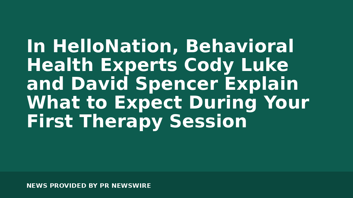 Read more about the article In HelloNation, Behavioral Health Experts Cody Luke and David Spencer Explain What to Expect During Your First Therapy Session