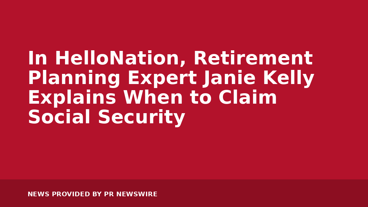 You are currently viewing In HelloNation, Retirement Planning Expert Janie Kelly Explains When to Claim Social Security