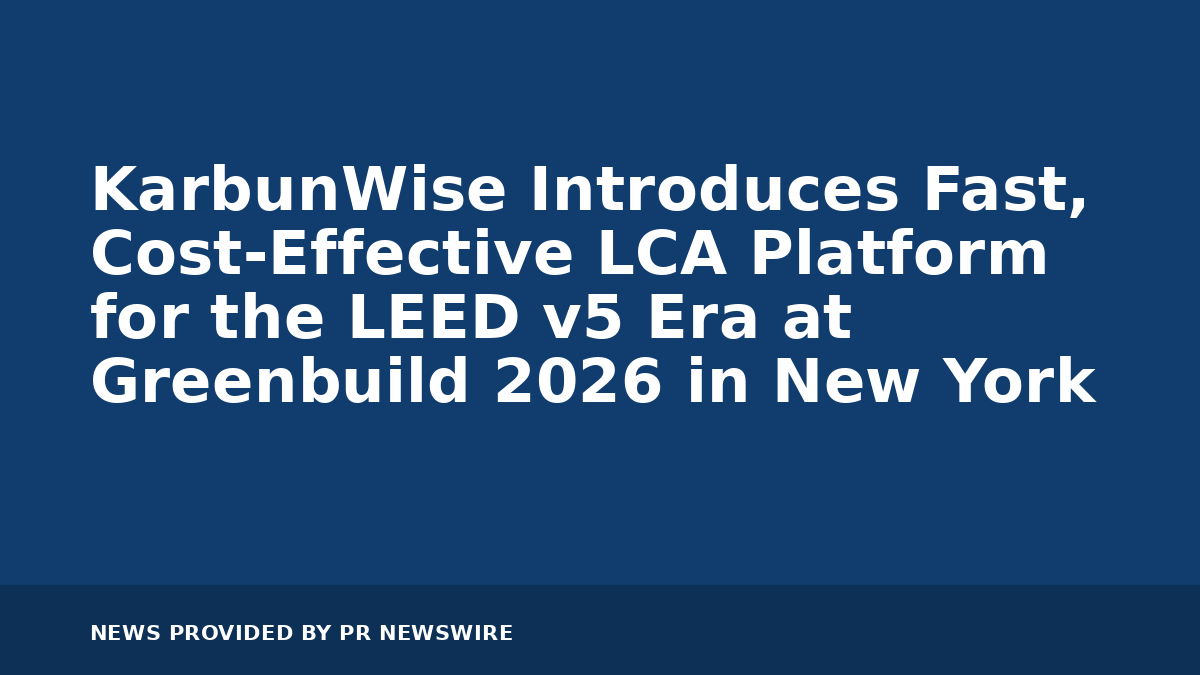 You are currently viewing KarbunWise Introduces Fast, Cost-Effective LCA Platform for the LEED v5 Era at Greenbuild 2026 in New York