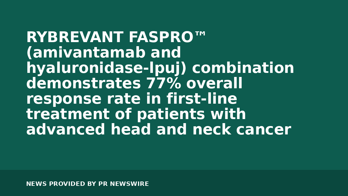You are currently viewing RYBREVANT FASPRO™ (amivantamab and hyaluronidase-lpuj) combination demonstrates 77% overall response rate in first-line treatment of patients with advanced head and neck cancer