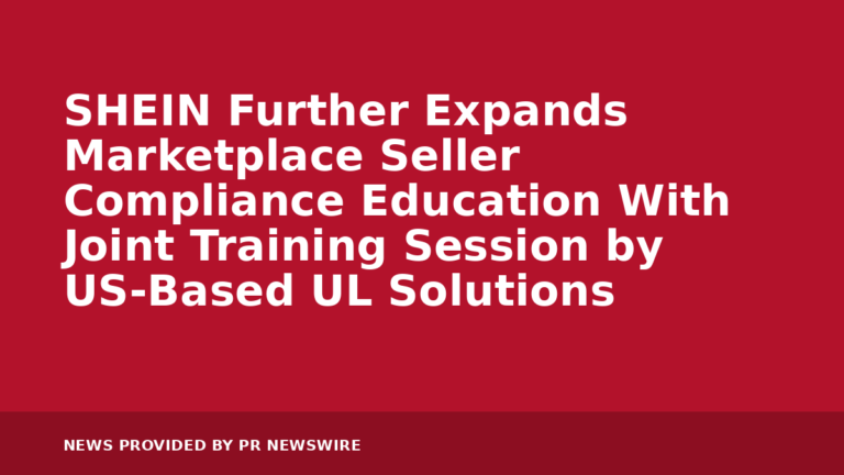 SHEIN Further Expands Marketplace Seller Compliance Education With Joint Training Session by US-Based UL Solutions