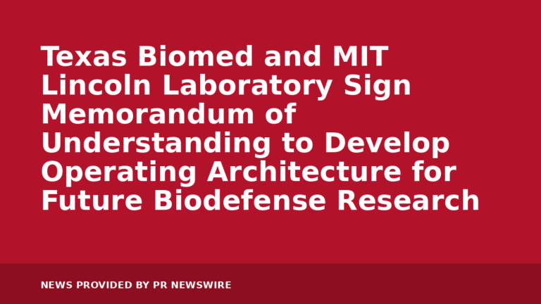 Texas Biomed and MIT Lincoln Laboratory Sign Memorandum of Understanding to Develop Operating Architecture for Future Biodefense Research