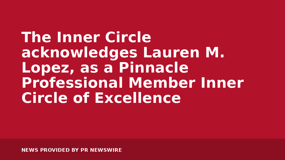You are currently viewing The Inner Circle acknowledges Lauren M. Lopez, as a Pinnacle Professional Member Inner Circle of Excellence