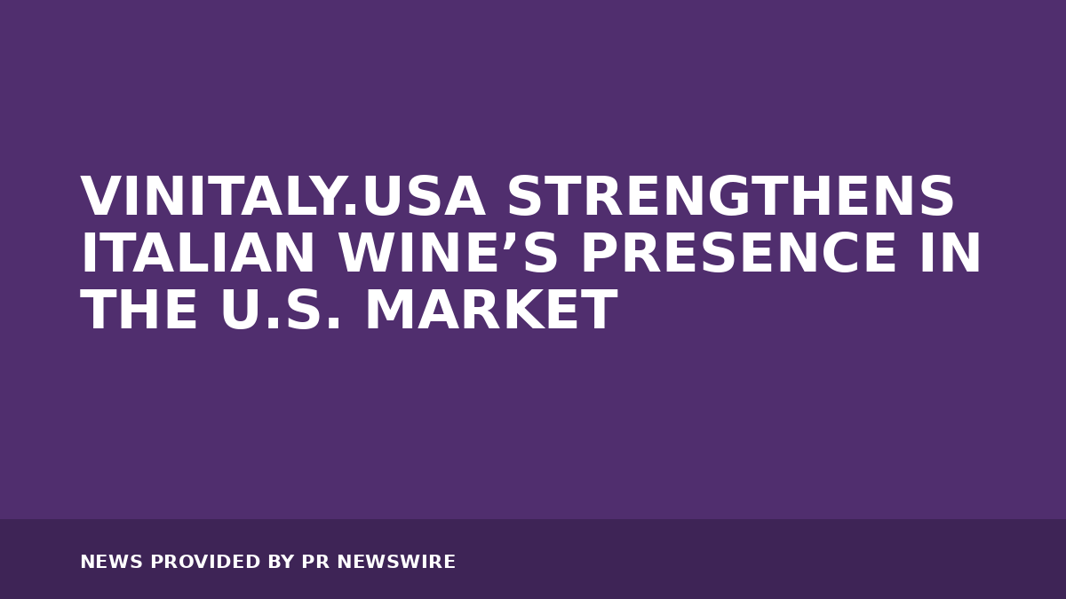 You are currently viewing VINITALY.USA STRENGTHENS ITALIAN WINE’S PRESENCE IN THE U.S. MARKET