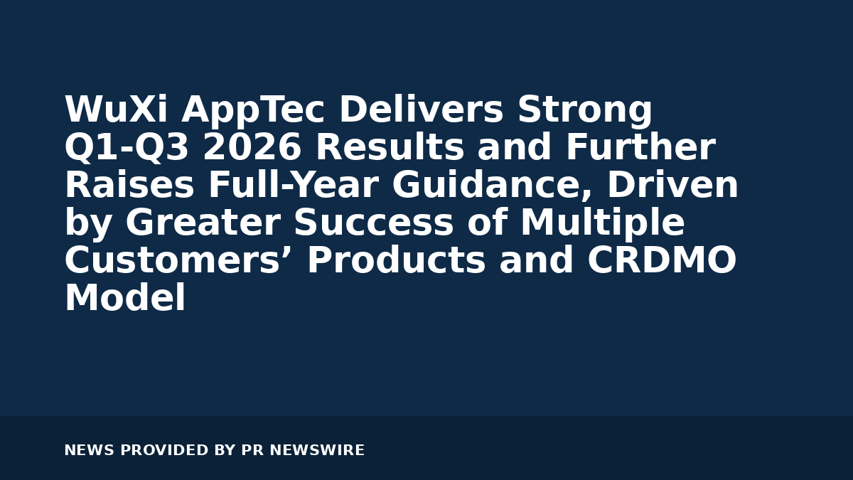 Read more about the article WuXi AppTec Delivers Strong Q1-Q3 2026 Results and Further Raises Full-Year Guidance, Driven by Greater Success of Multiple Customers’ Products and CRDMO Model